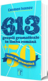 613 greșeli gramaticale &icirc;n limba rom&acirc;nă. 50 de teste de gramatică - Paperback brosat - Carmen Ivanov - Paginarium Publishing