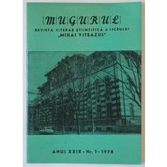 MUGURUL , REVISTA LITERAR STIINTIFICA A LICEULUI &#039; MIHAI VITEAZUL &#039; DIN BUCURESTI M ANUK XXIX , NR. 1, 1978