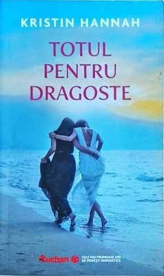 Kristin Hannah - Totul pentru dragoste foto
