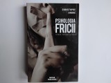 Cristophe Andre - PSIHOLOGIA FRICII ( Temeri, angoase si fobii ) / Meteor Publishing, 2021, Meteor Press, Christophe Andre