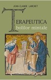 Terapeutica Bolilor Mintale - Jean-Claude Larchet