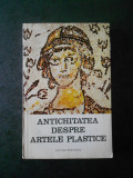 ALEXANDRU CIZEK - ANTICHITATEA DESPRE ARTELE PLASTICE