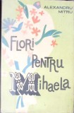 FLORI PENTRU MIHAELA-ALEXANDRU MITRU-356261