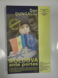 MOLDOVA ante portas - DAN DUNGACIU (autograf si dedicatie)