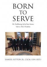 Born to Serve: The Trailblazing Life of Sam Sutton, Valet to Three Presidents foto