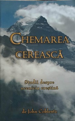 CHEMAREA CEREASCA. STUDII DESPRE UCENICIA CRESTINA-JOHN COBLENTZ-253009 foto