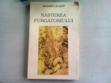 NASTEREA PURGATORIULUI - JACQUES LA GOFF VOL.I