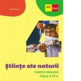 Stiinte ale naturii. Caietul elevului. Clasa a IV-a