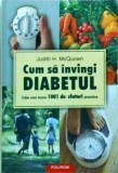Carte Ghid Diabet Zaharat: Cum sa invingi diabetul - Judith H. McQuown (Polirom). Gestionare, Prevenire, Stil de Viata Sanatos. Romana.