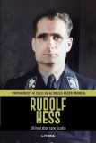 Rudolf Hess. Volumul 9. Protagonisti ai celui de-al Doilea Razboi Mondial