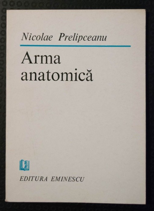 Nicolae Prelipceanu - Arma anatomică
