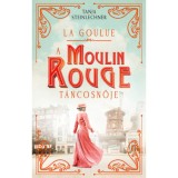 La Goulue - A Moulin Rouge t&aacute;ncosnője - Tanja Steinlechner