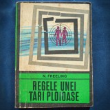 REGELE UNEI TARI PLOIOASE - N. FREELING