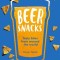 Beer Snacks: Tasty Bites from Around the World