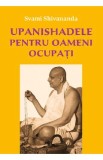 Upanishadele pentru oameni ocupati - Svami Shivananda