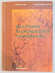 BOLILE PARAZITARE ALE PORCINELOR SI RISCUL CONTAMINARII OMULUI de IRONIM SUTEU...GHEORGHE CRISTEA , 1998 foto