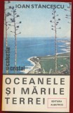 Carte Geografie Ion Stancescu - Oceanele si marile Terrei - Colectia Cristal - Editura Albatros - 1983 - Semnata