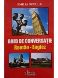 Emilia Neculai - Ghid de conversatie roman-englez (Editia: 2008)
