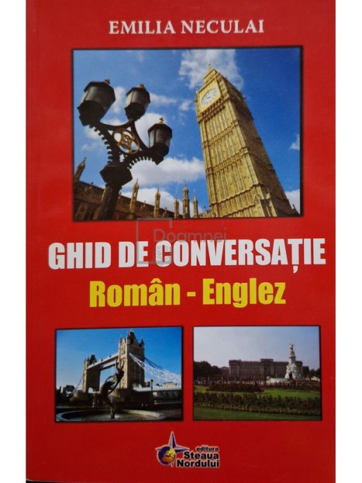 Emilia Neculai - Ghid de conversatie roman-englez (Editia: 2008)
