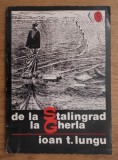 De la Stalingrad la Gherla / Ioan T. Lungu