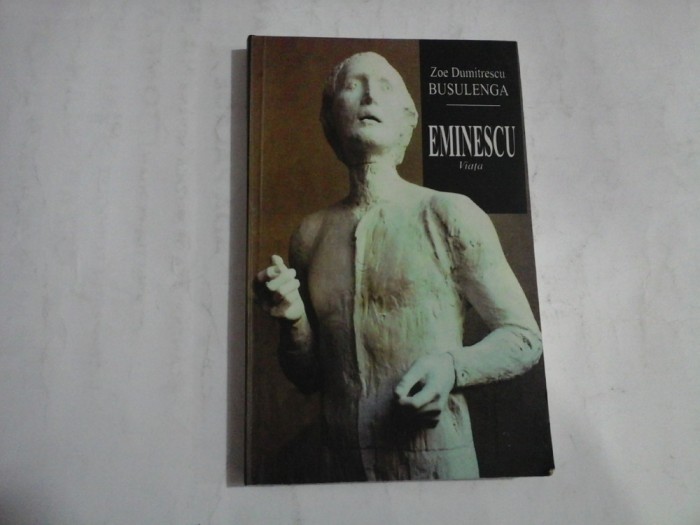 EMINESCU Viata - Zoe Dumitrescu BUSULENGA