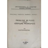 PROBLEME DE FIZICA PENTRU VERIFICARE PROGRAMATA VOL.7 ELECTROMAGNETISM-C. MOCIUTCHI, M. TIMOFTE, L. MURGOCI-244882