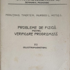 PROBLEME DE FIZICA PENTRU VERIFICARE PROGRAMATA VOL.7 ELECTROMAGNETISM-C. MOCIUTCHI, M. TIMOFTE, L. MURGOCI, A.