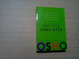 EMOTIILE SI SANATATEA - OSHO - Pro Editura si Tipografie, 2008, 328 p.