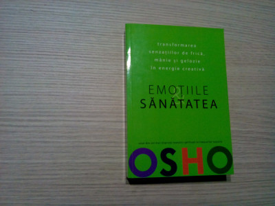 EMOTIILE SI SANATATEA - OSHO - Pro Editura si Tipografie, 2008, 328 p. foto