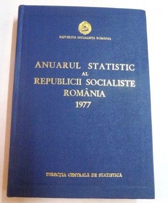 ANUARUL STATISTIC AL REPUBLICII SOCIALISTE ROMANIA 1977 foto
