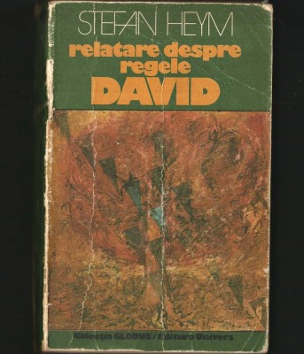 RELATARE DESPRE REGELE DAVID - STEFAN HEYM - COLECȚIA GLOBUS / EDITURA UNIVERS foto