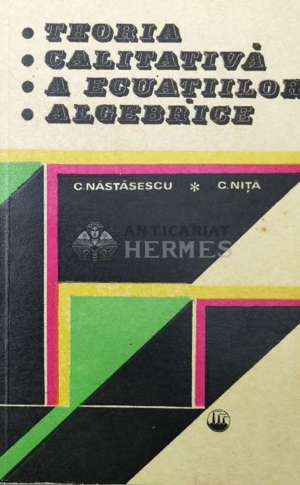 Teoria calitativa a ecuatiilor algebrice - 1979 - Constantin Nita ($Q31)