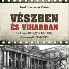 Vészben és viharban - Hadi napló (1914-1915, 1917-1918) - Ostromnapló (1944-1945) - Gróf Széchényi Viktor