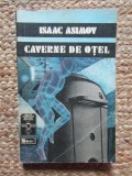 Caverne de oțel &ndash; Aut. Isaac Asimov, Trad. Ruxandra Todiraș, Ed. Univers, 1992