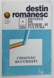 DESTIN ROMANESC , REVISTA DE ISTORIE SI CULTURA , NUMARUL 4 de ALEXANDRU MOSANU , 1994
