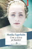 Cine a ucis-o pe Bambi? | Monika Fagerholm, 2020, Polirom