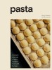 Pasta: The Spirit and Craft of Italy&#039;s Greatest Food, with Recipes [a Cookbook]