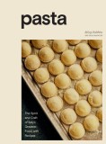 Pasta: The Spirit and Craft of Italy&#039;s Greatest Food, with Recipes [a Cookbook]