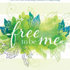 Free to Be Me: Becoming the Young Woman God Created You to Be