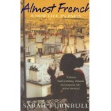 Sarah Turnbull - Almost French. A new life in Paris - 138100