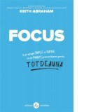 Focus. 9 strategii simple si rapide ca sa combati procrastinarea pentru totdeauna - Keith Abraham