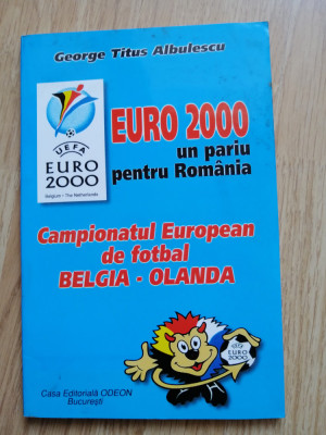 Euro 2000, Un pariu pentru Rom&amp;acirc;nia - Editura Odeon, București, 2000 foto