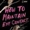 How to Maintain Eye Contact
