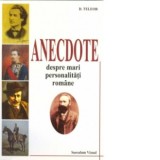 Anecdote despre mari personalitati romane - D. Teleor