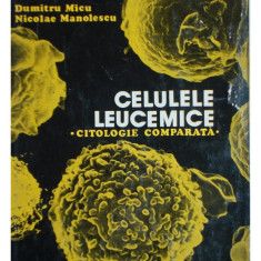 Dumitru Micu - Celulele leucemice - citologie comparata (1981)