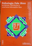 PSIHOLOGIA FAKE NEWS: ACCEPTAREA, DISTRIBUIREA SI CORECTAREA INFORMATIILOR FALSE-RAINER GREIFENEDER-253351