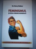 Feminismul si noua ordine mondiala: Emanciparea femeii. Pervertirea familiei. Deturnarea societatii. - Dr. Henry Makow