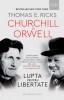 Churchill Si Orwell. Lupta Pentru Libertate, Thomas E. Ricks - Editura Humanitas