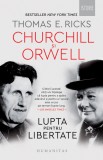 Cumpara ieftin Churchill Si Orwell. Lupta Pentru Libertate, Thomas E. Ricks - Editura Humanitas