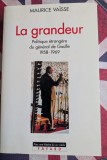 Maurice Va&iuml;sse, La Grandeur. Politique &eacute;trang&egrave;re du g&eacute;n&eacute;ral de Gaulle (1958-1969)
